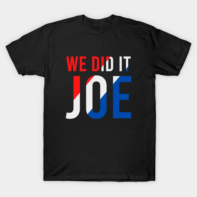 We Did It Joe - Joe Biden President, Kamala Harris VP 2020 Classic T-Shirt by Zen Cosmos Official